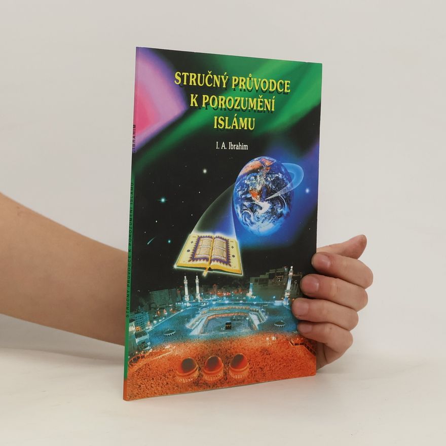 I. A. Ibrahim Stručný průvodce k porozumění Islámu