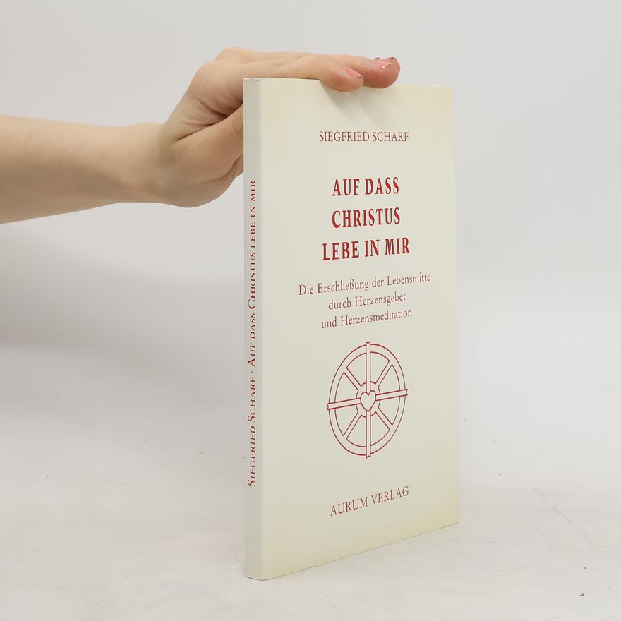 Siegfried Scharf Auf dass Christus lebe in mir
