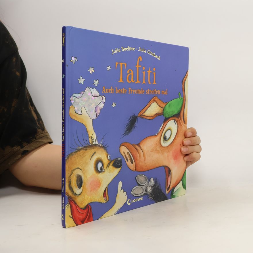 Julia Boehme Tafiti - Auch beste Freunde streiten mal