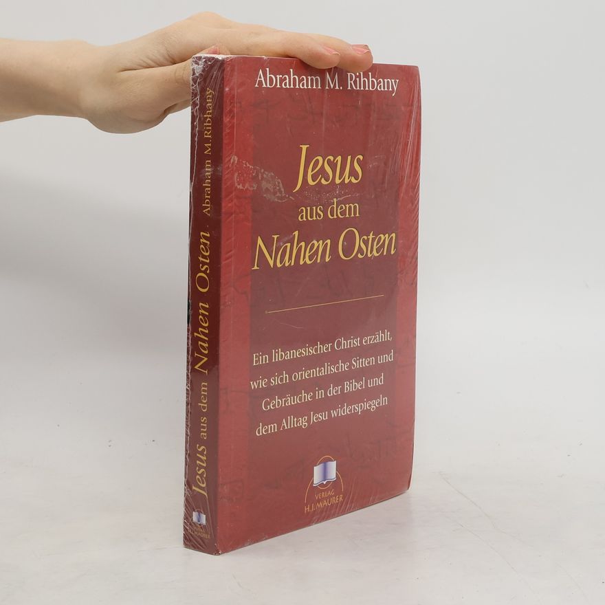 Abraham Mitrie Rihbany Jesus aus dem Nahen Osten
