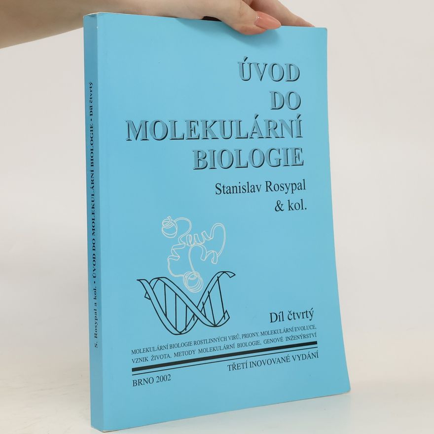 Stanislav Rosypal Úvod do molekulární biologie. Čtvrtý díl