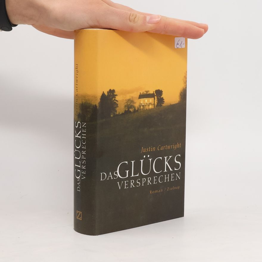 Justin Cartwright Das Glücksversprechen