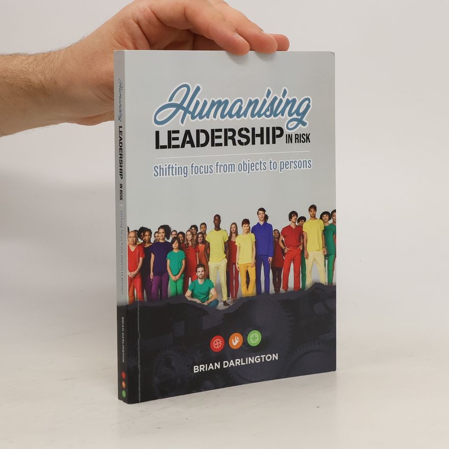 Brian Darlington Humanizing Leadership in Risk