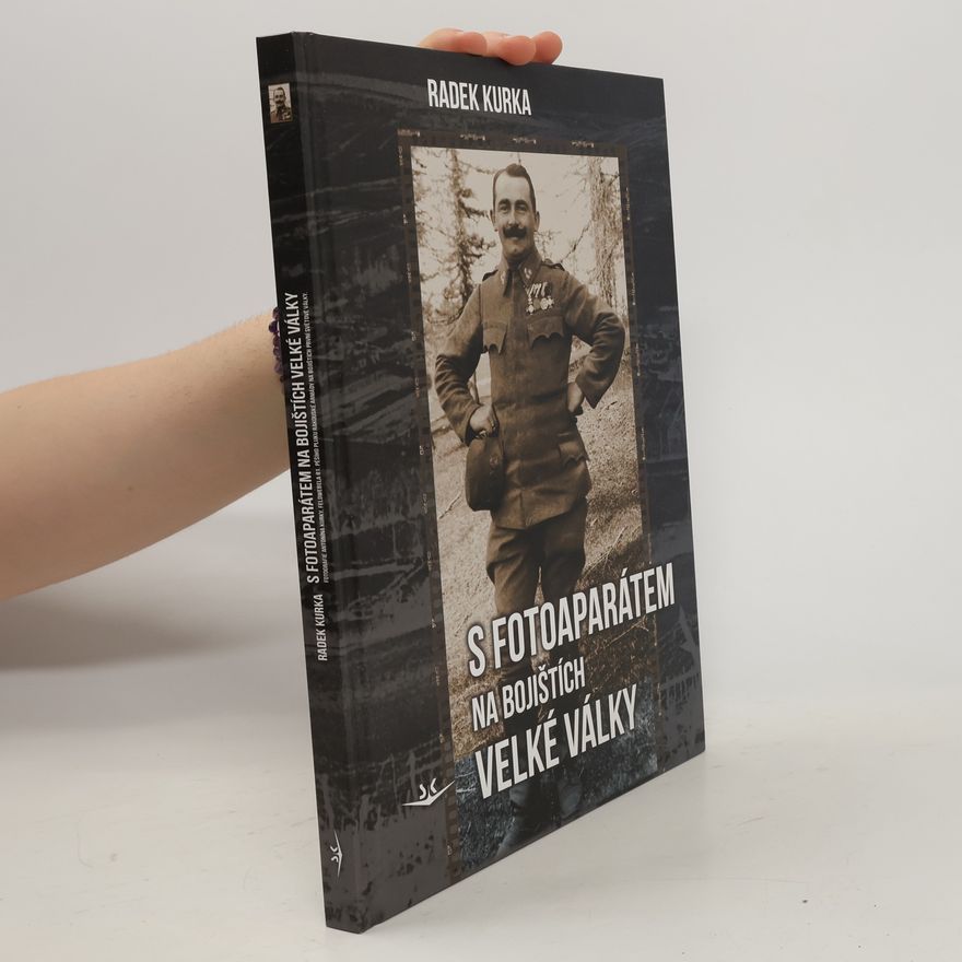 Radek Kurka S fotoaparátem na bojištích velké války