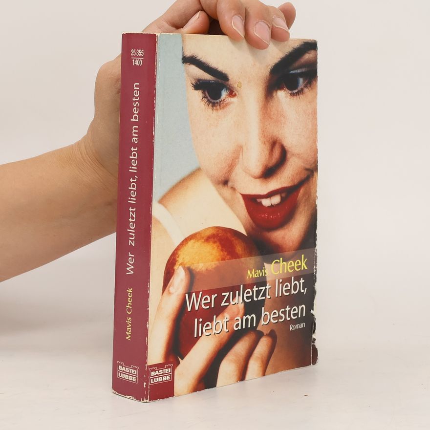 Mavis Cheek Wer zuletzt liebt, liebt am besten