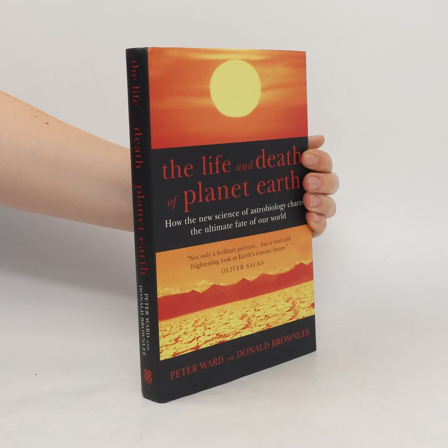 Donald Brownlee The Life and Death of Planet Earth