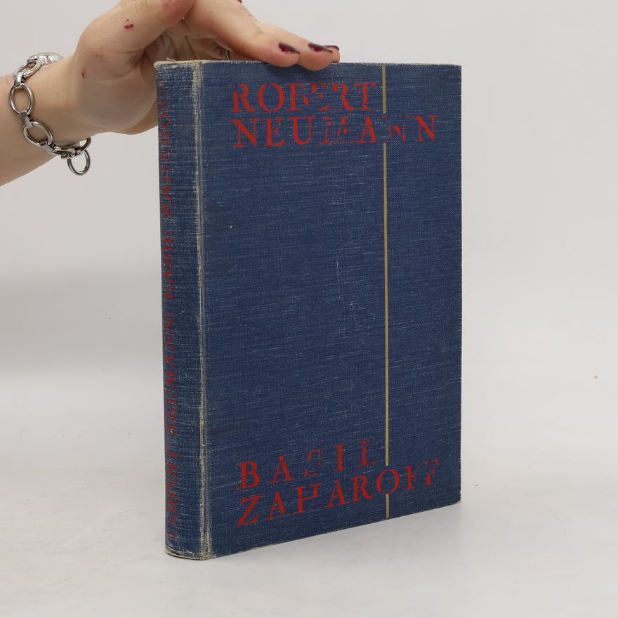 Robert Neumann Basil Zaharoff : zbrojař světa
