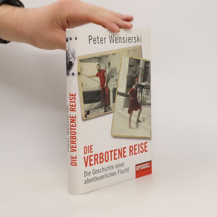 Peter Wensierski Die Verbotene Reise