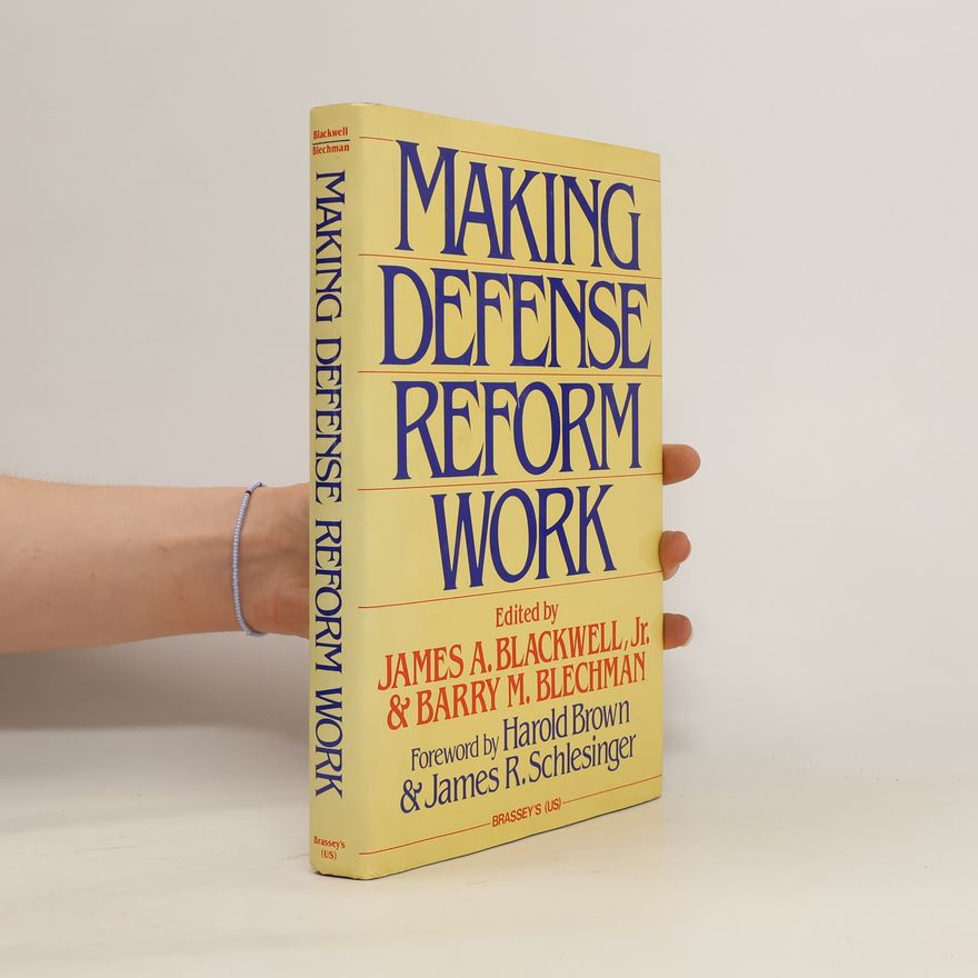 Barry M. Blechman Making Defense Reform Work