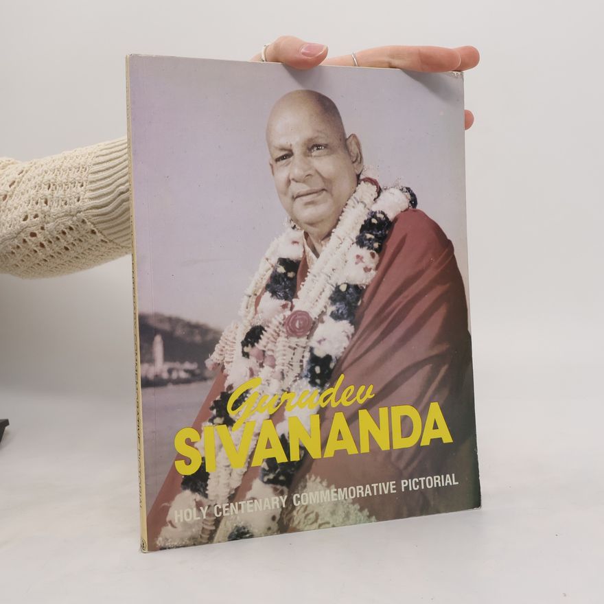 Kolektiv autorů Gurudev Sivananda: Holy Centenary Commemorative Pictorial