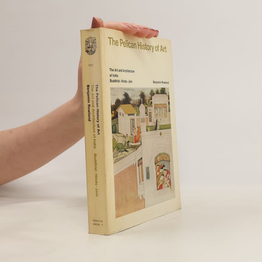 Benjamin Rowland The Art and architecture of India. Anglicky The Art and architecture of India : Buddhist, Hindu, Jain