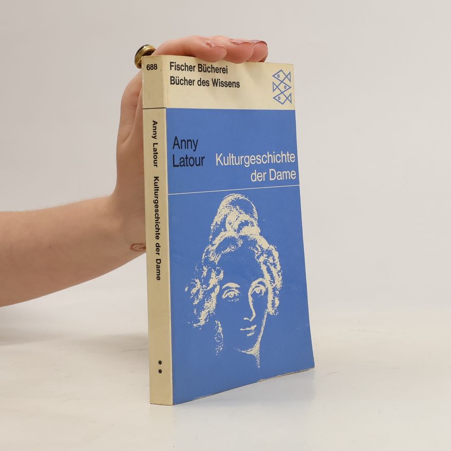 Anny Latour Kulturgeschichte der Dame