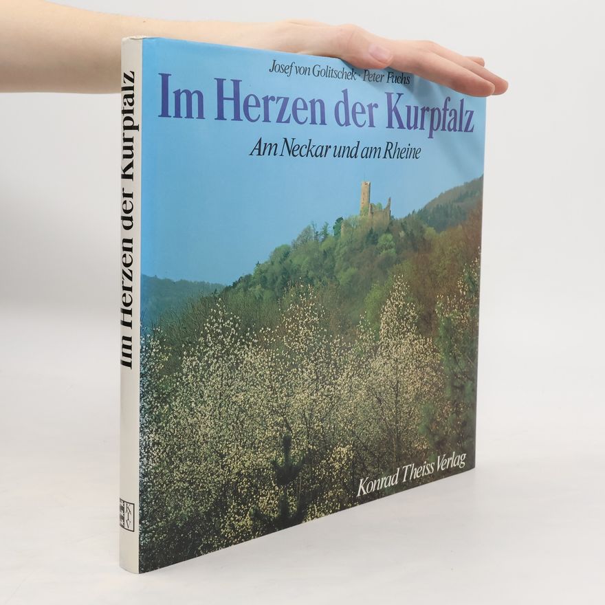 Josef von Golitschek Im Herzen der Kurpfalz