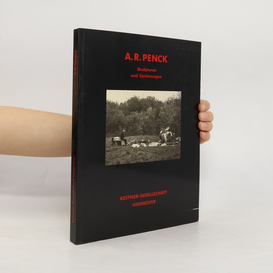 Carl Haenlein A. R. Penck. Skulpturen und Zeichnungen