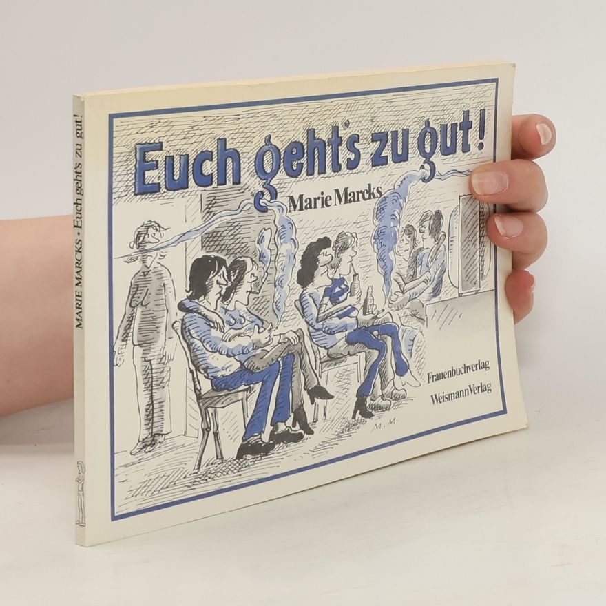 Marie Marcks Euch gehts zu gut!