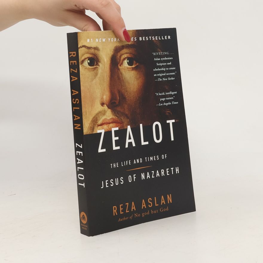 Reza Aslan Zealot. The Life and Times of Jesus of Nazareth