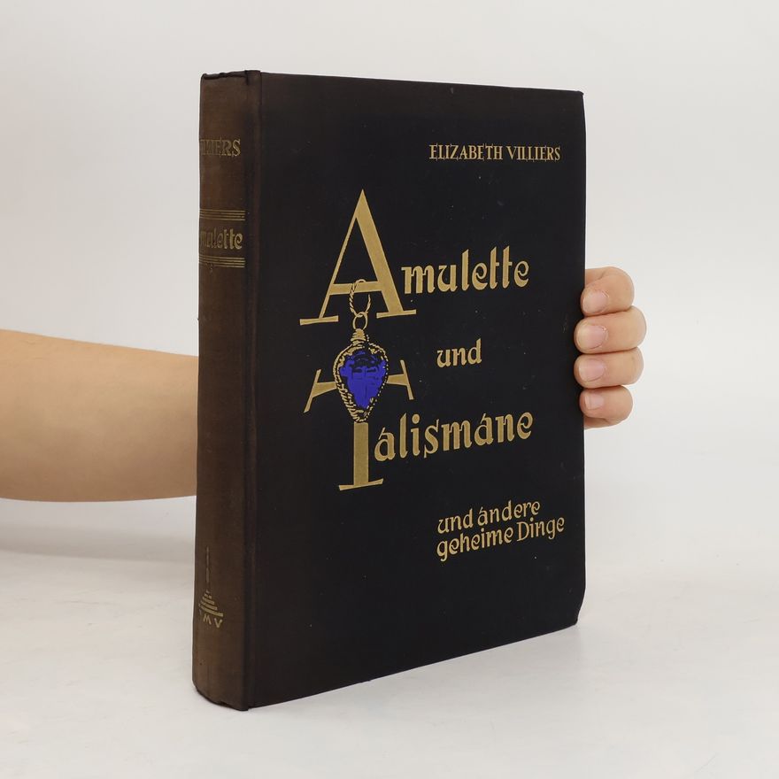 Elizabeth Villiers Amulette und Talismane und andere geheime Dinge