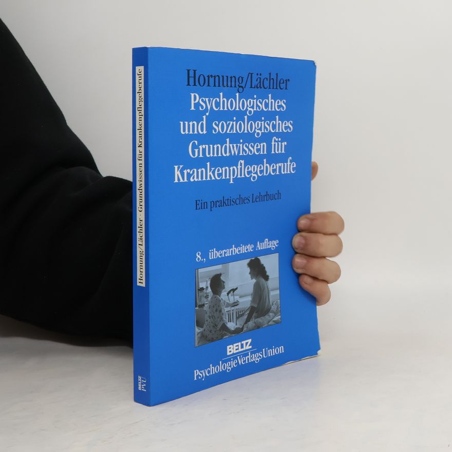 Rainer Hornung Psychologisches und soziologisches Grundwissen für Krankenpflegeberufe