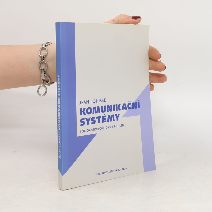 Milada Hanáková Komunikační systémy: Socioantropologický pohled