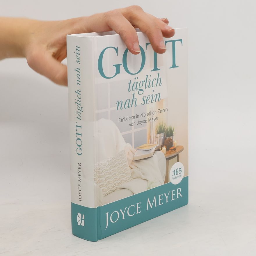 Joyce Meyer Gott täglich nah sein. Einblicke in die stillen Zeiten von Joyce Meyer