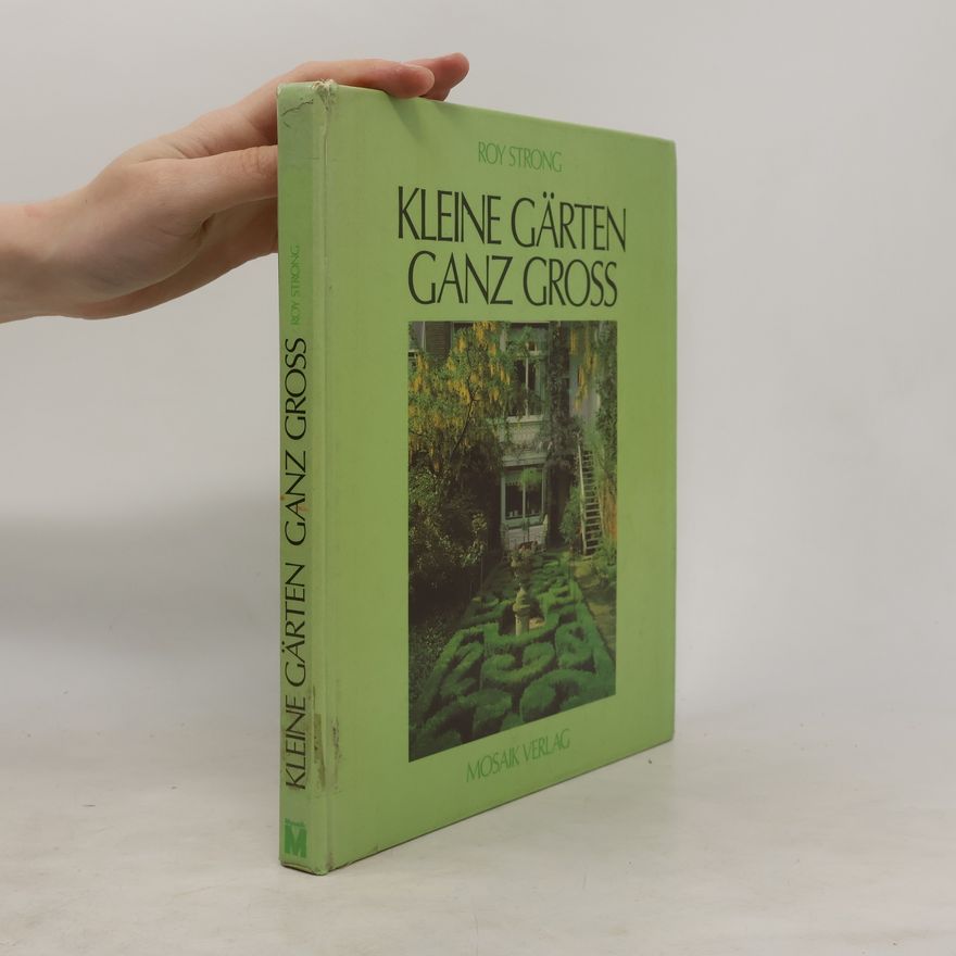 Roy Strong Kleine Gärten ganz gross