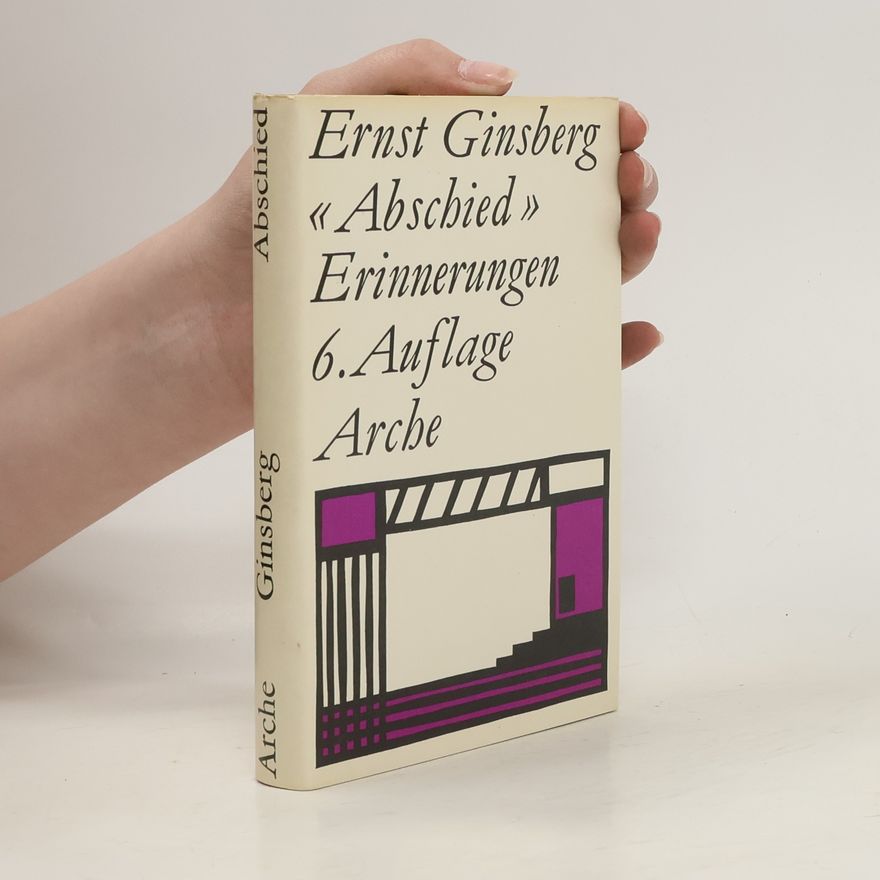 Ernst Ginsberg Abschied. Erinnerungen