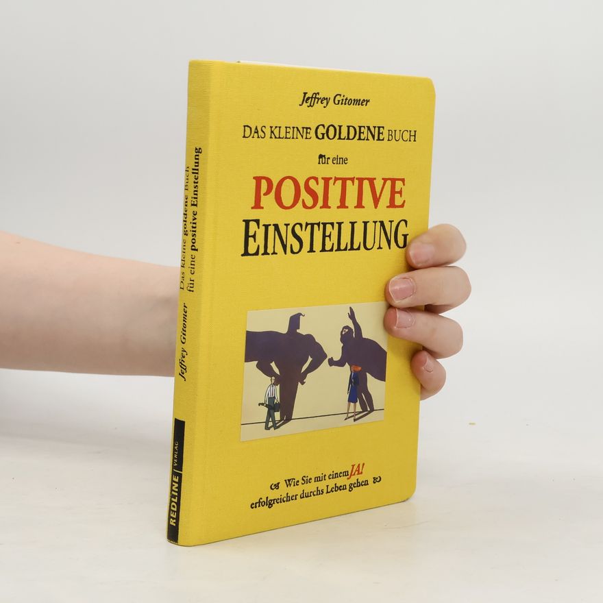 Jeffrey H. Gitomer Das kleine goldene Buch für eine positive Einstellung