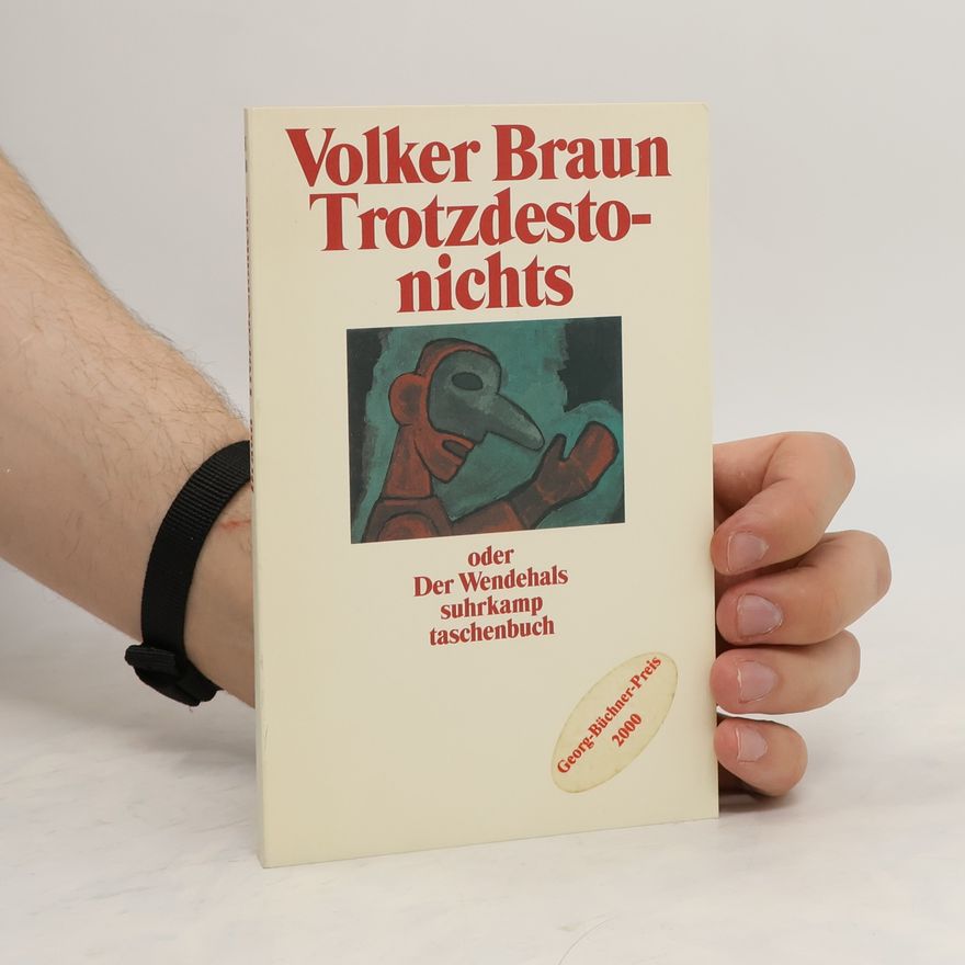 Volker Braun Trotzdestonicht, oder der Wandehals