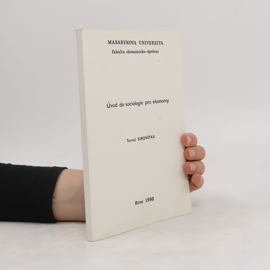 Tomáš Sirovátka Úvod do sociologie pro ekonomy : Stud. text pro distanční stud. ESF MU