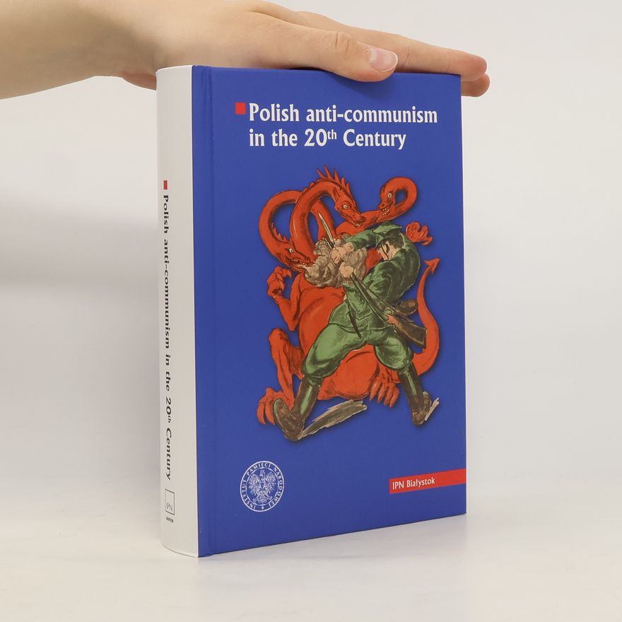 Collectif d'auteurs Polish anti-communism in the 20th Century