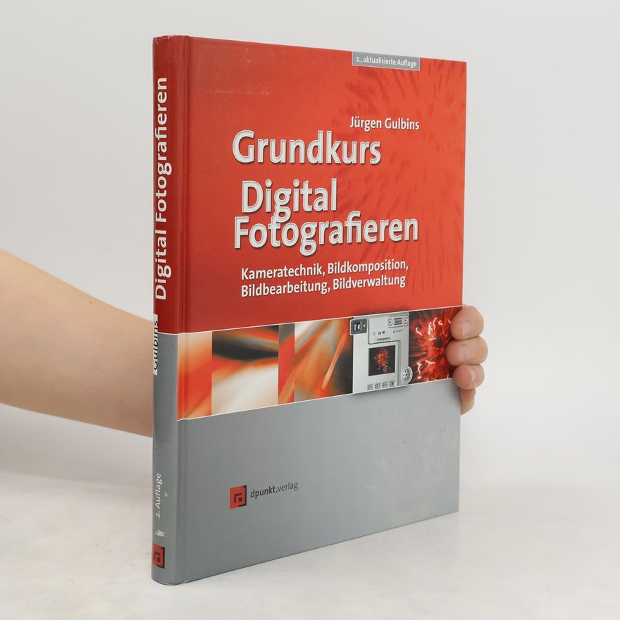 Jürgen Gulbins Grundkurs Digital Fotografieren
