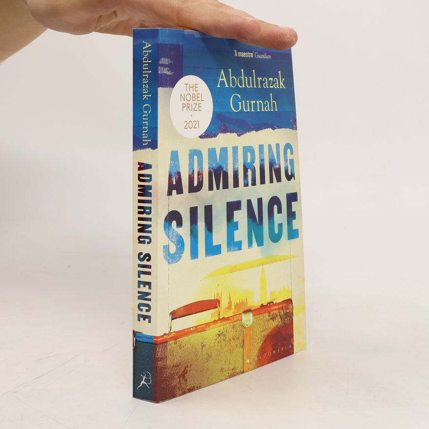 Abdulrazak Gurnah Admiring Silence