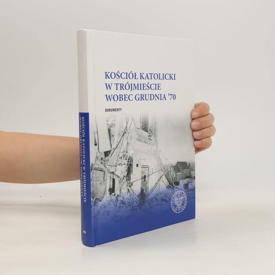 Autorenkollektiv Kościół katolicki w Trójmieście wobec Grudnia ’70