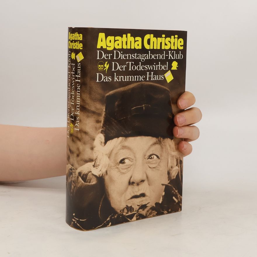 Agatha Christie Der Dienstagabend-Klub. Der Todeswirbel. Das krumme Haus