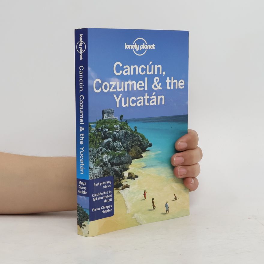 John Hecht Lonely Planet: Cancún, Cozumel & the Yucatán