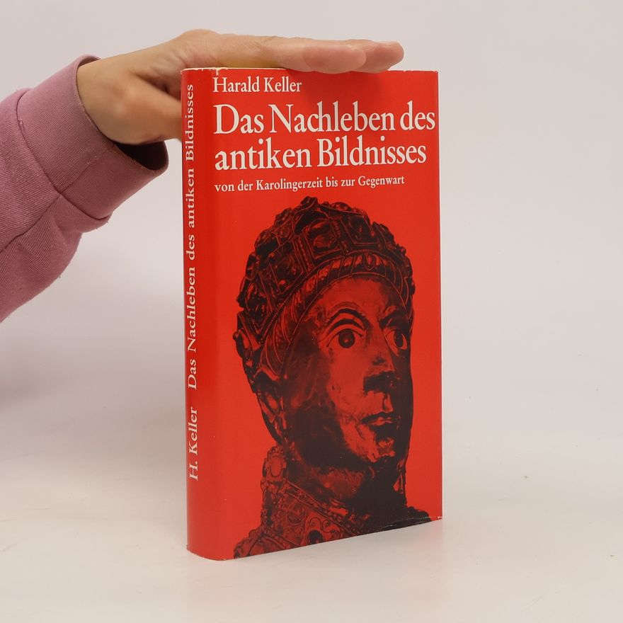 Harald Keller Das Nachleben des antiken Bildnisses