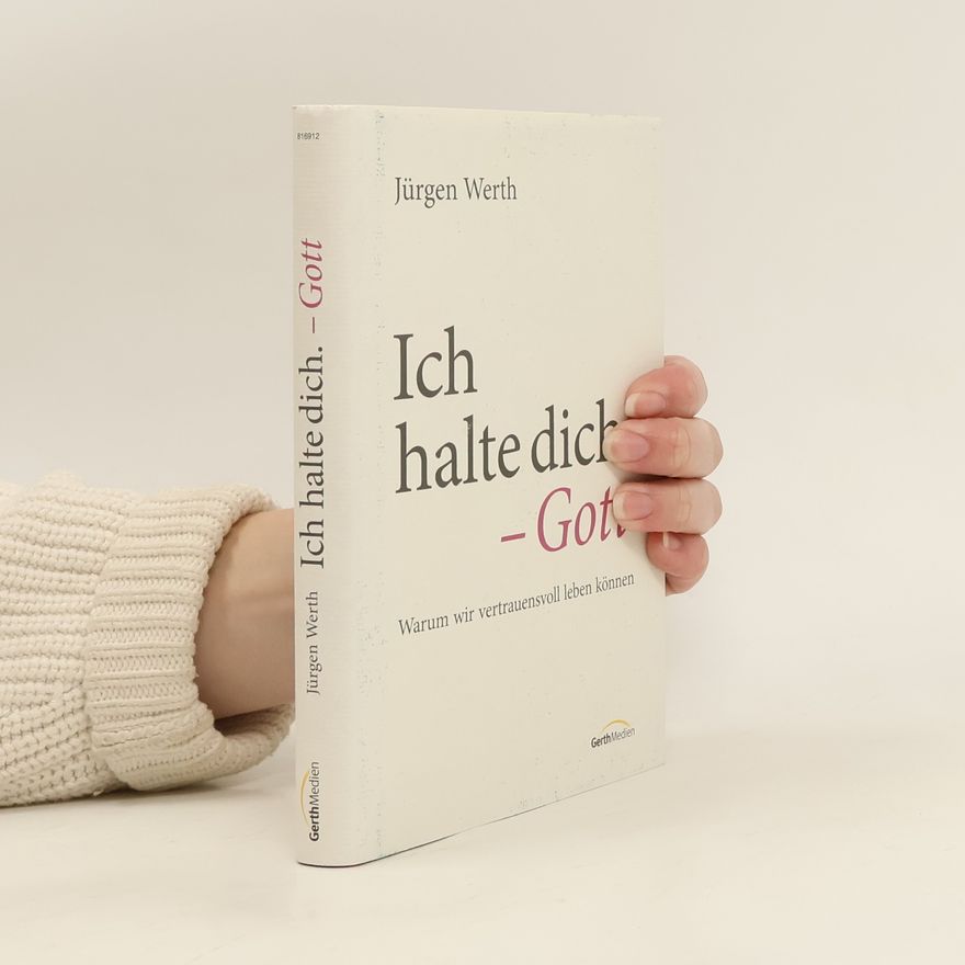 Jürgen Werth Ich halte dich - Gott