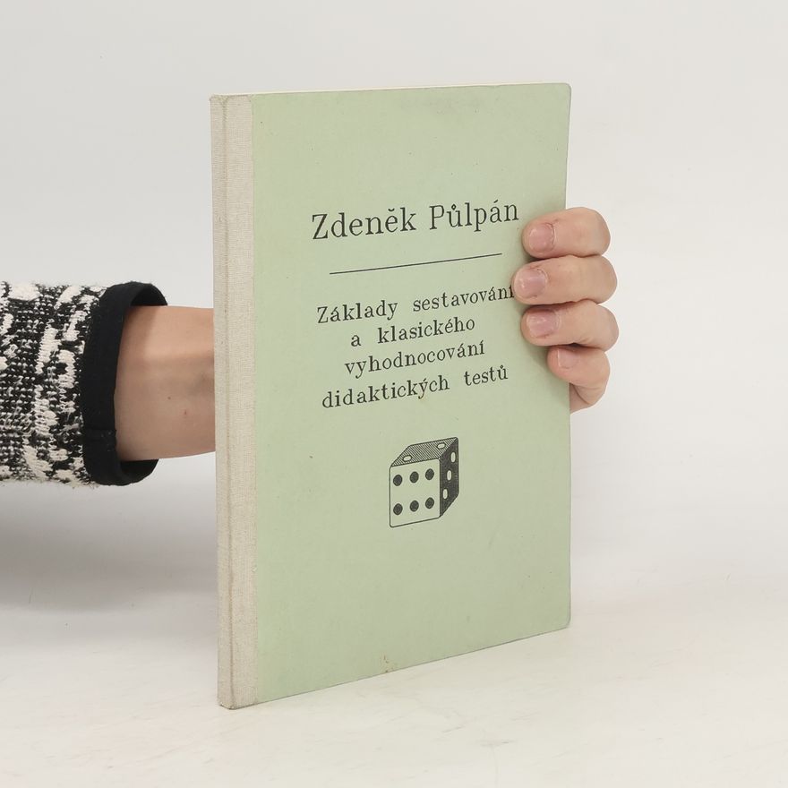 Zdeněk Půlpán Základy sestavování a klasického vyhodnocování didaktických testů