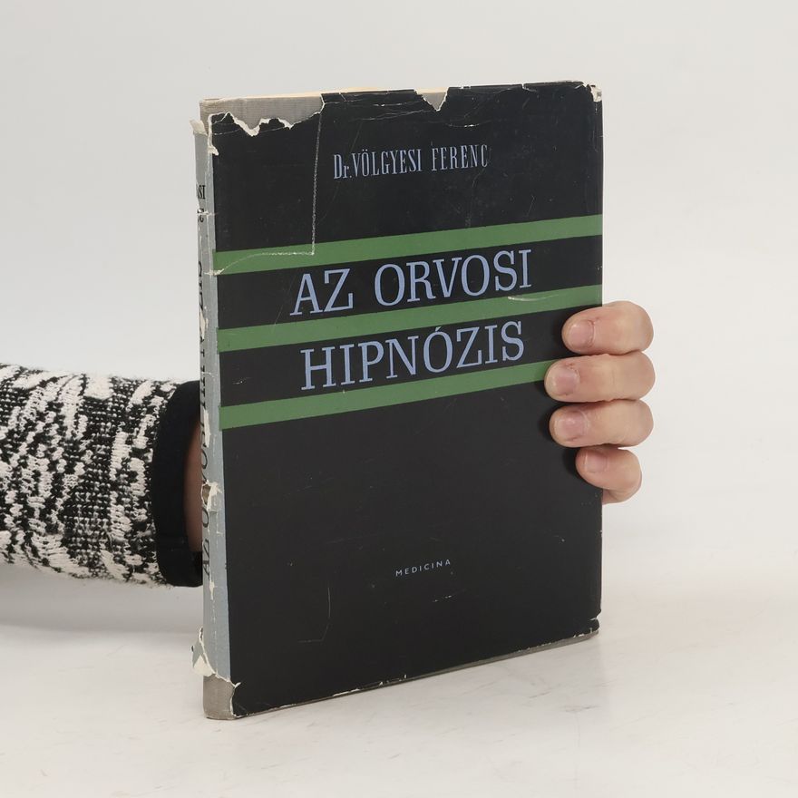 Ferenc Völgyesi Az orvosi hipnózis