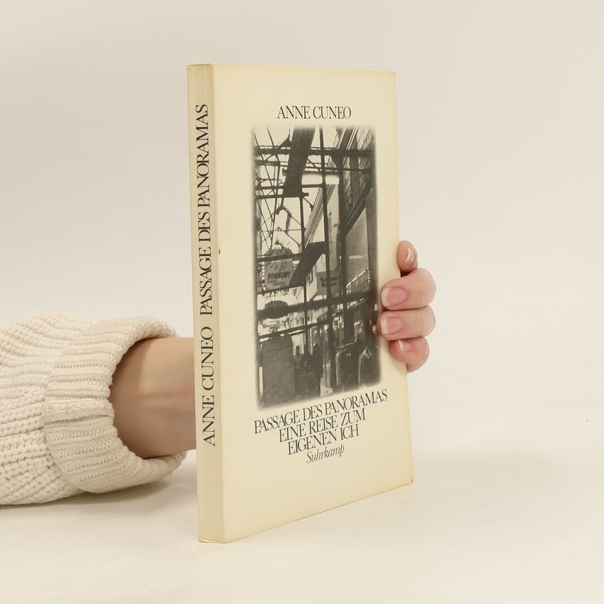 Anne Cuneo Passage des Panoramas. Eine Reise zum eigenen Ich