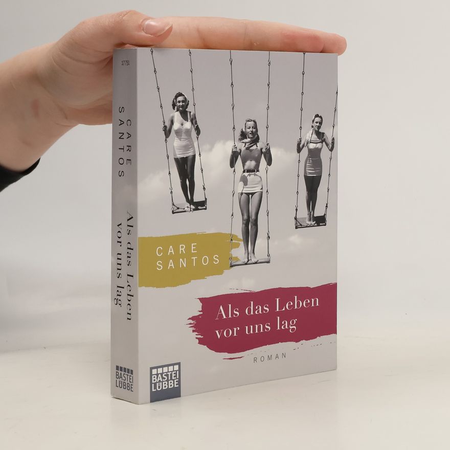 Care Santos Als das Leben vor uns lag