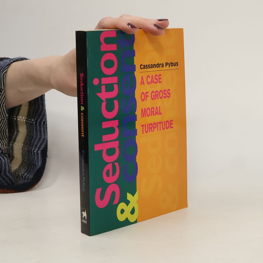 Cassandra Pybus Seduction and Consent