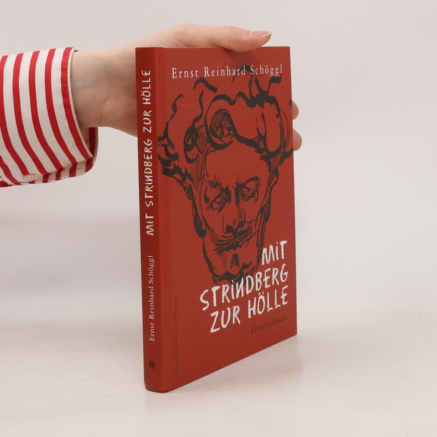 Ernst Reinhard Schöggl Mit Strindberg zur Hölle