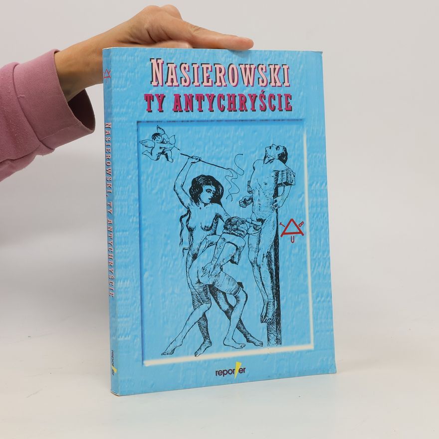 Jerzy Nasierowski Nasierowski, ty antychryście