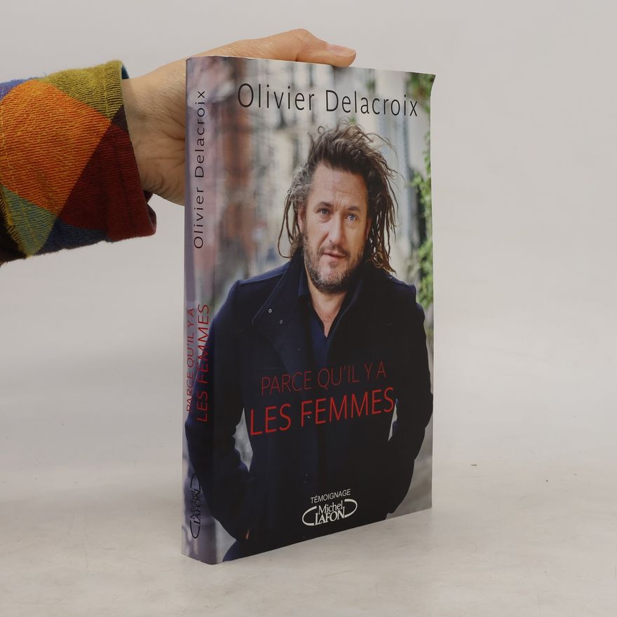 Olivier Delacroix Parce qu'il y a les femmes