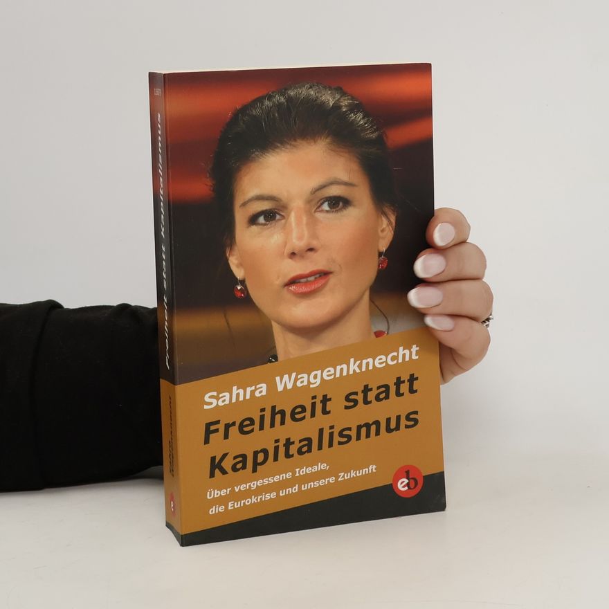 Sahra Wagenknecht Freiheit statt Kapitalismus