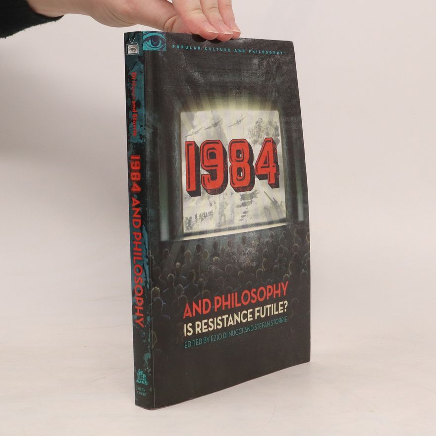 Stefan Storrie 1984 and philosophy: is resistance futile?