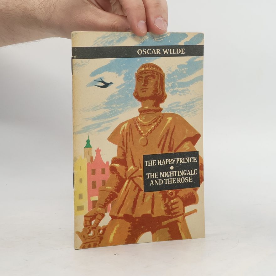 Oscar Wilde The Happy Prince. The Nightingale and The Roses