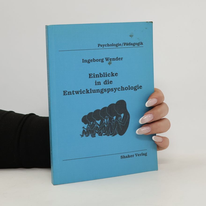 Ingeborg Wender Einblicke in die Entwicklungspsychologie