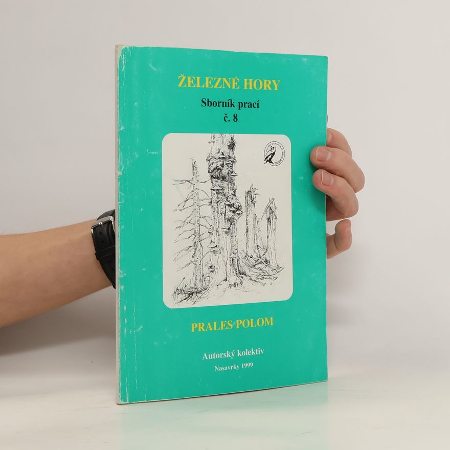 Collectif d'auteurs Železné hory. Sborník prací č. 8. Prales Polom